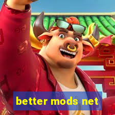 better mods net